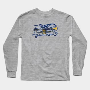 I toot my own horn Long Sleeve T-Shirt